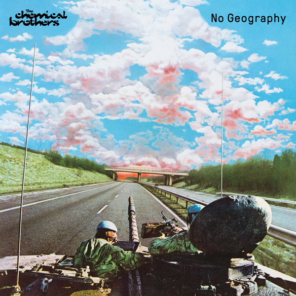 The Chemical Brothers / No Geography