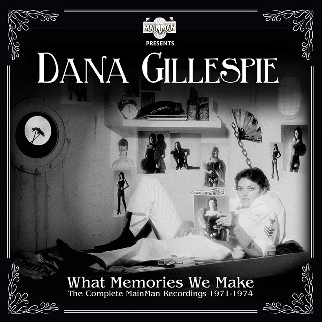 Dana Gillespie / What Memories We Make - The Complete Mainman Recordings 1971-1974