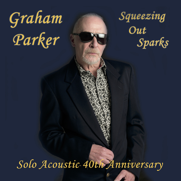Graham Parker / Squeezing out Sparks (40th Anniversary Acoustic Version)