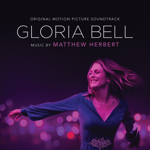 Matthew Herbert / Gloria Bell (Original Motion Picture Soundtrack)