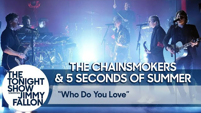 The Chainsmokers and 5 Seconds of Summer: Who Do You Love - The Tonight Show Starring Jimmy Fallon