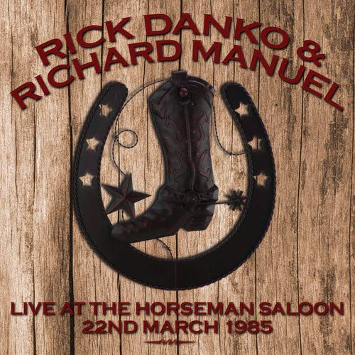 Rick Danko & Richard Manuel / Live At The Horseman Saloon 22nd March 1985