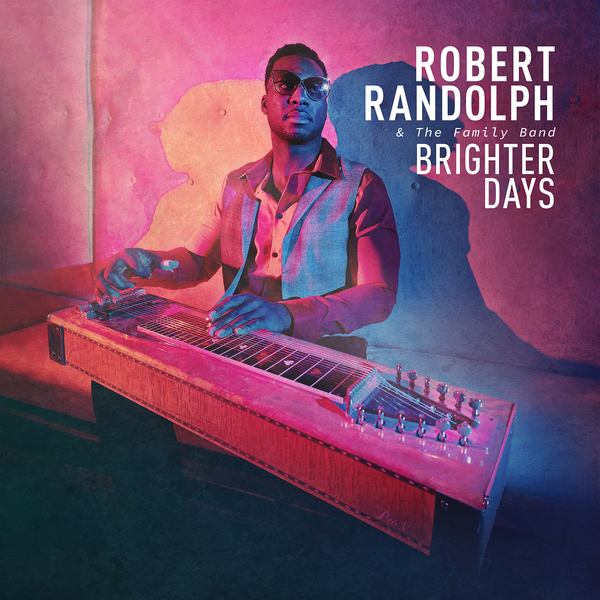 Robert Randolph & The Family Band / Bright Days