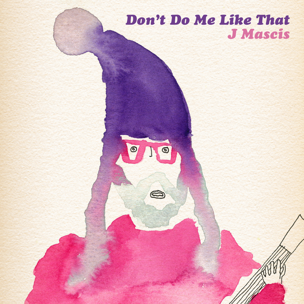 J. Mascis / Don't Do Me Like That (Tom Petty cover)