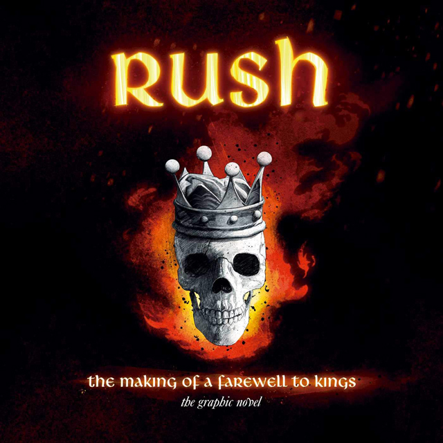 Rush: The Making of A Farewell to Kings: The Graphic Novel