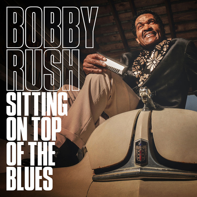 Bobby Rush / Sitting On Top of the Blues