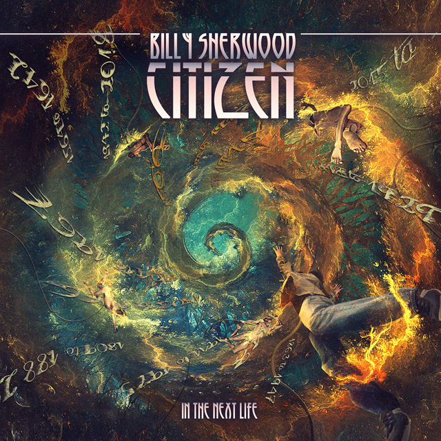 Billy Sherwood / Citizen: In The Next Life
