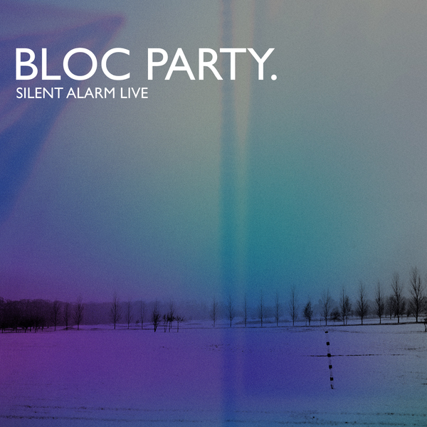 Bloc Party / Silent Alarm Live