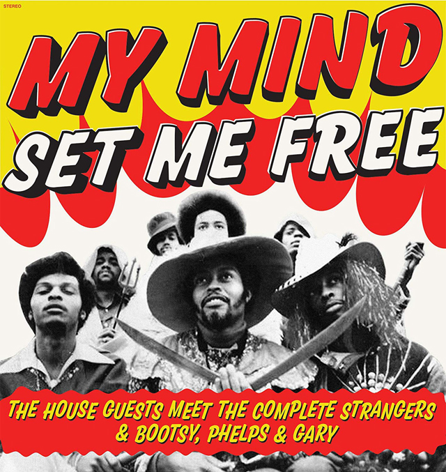 The House Guests / My Mind Set Me Free - The House Guests Meet The Complete Strangers, Bootsy, Phelps & Gary