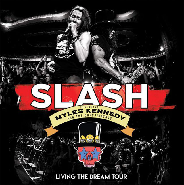 Slash ft. Myles Kennedy and the Conspirators / Living The Dream Tour