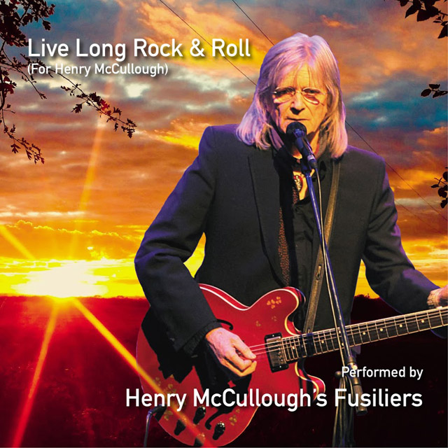 Henry McCullough's Fusiliers / Live Long Rock & Roll