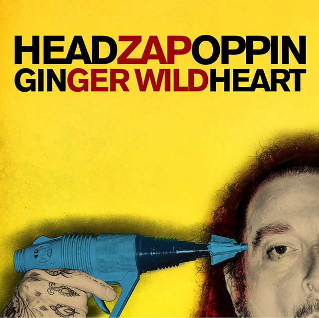 Ginger Wildheart / Headzapoppin