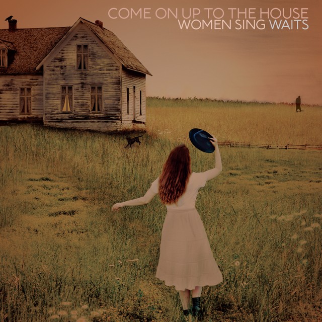 VA / Come On Up to the House: Women Sing Waits