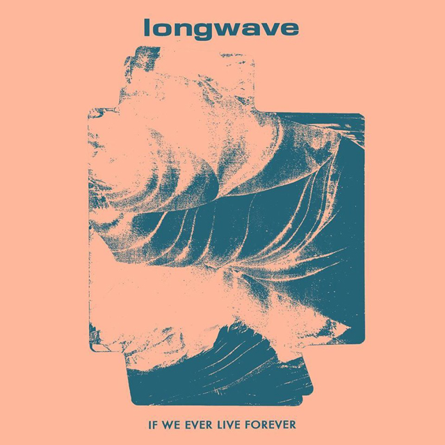 Longwave / If We Ever Live Forever
