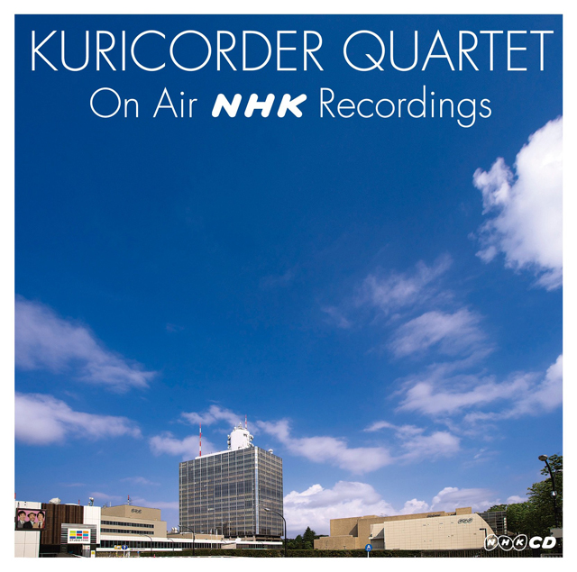 栗コーダーカルテット / KURICORDER QUARTET ON AIR NHK RECORDINGS