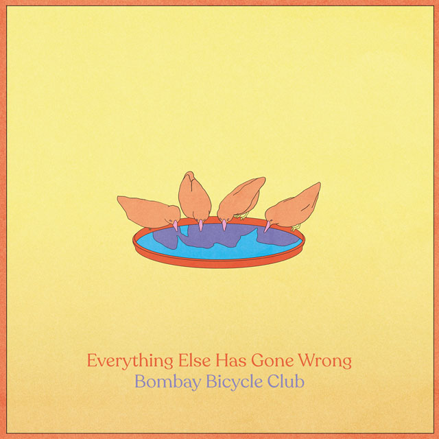 Bombay Bicycle Club / Everything Else Has Gone Wrong