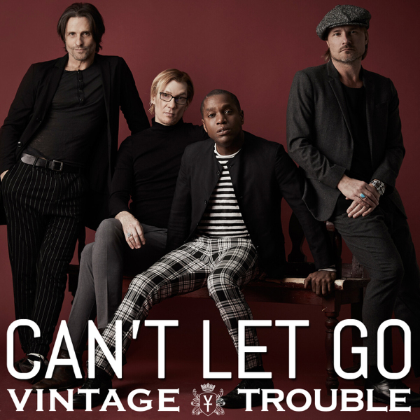Vintage Trouble / Can't Let Go