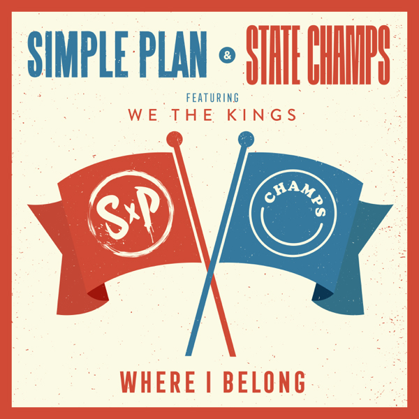 Simple Plan & State Champs / Where I Belong (feat. We The Kings)