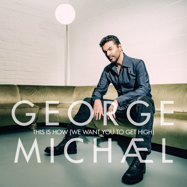 George Michael / This Is How (We Want You to Get High) - Single