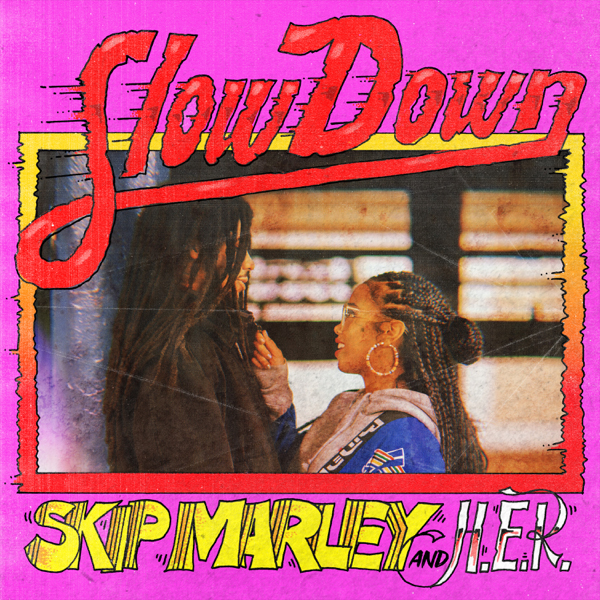 Skip Marley & H.E.R. / Slow Down