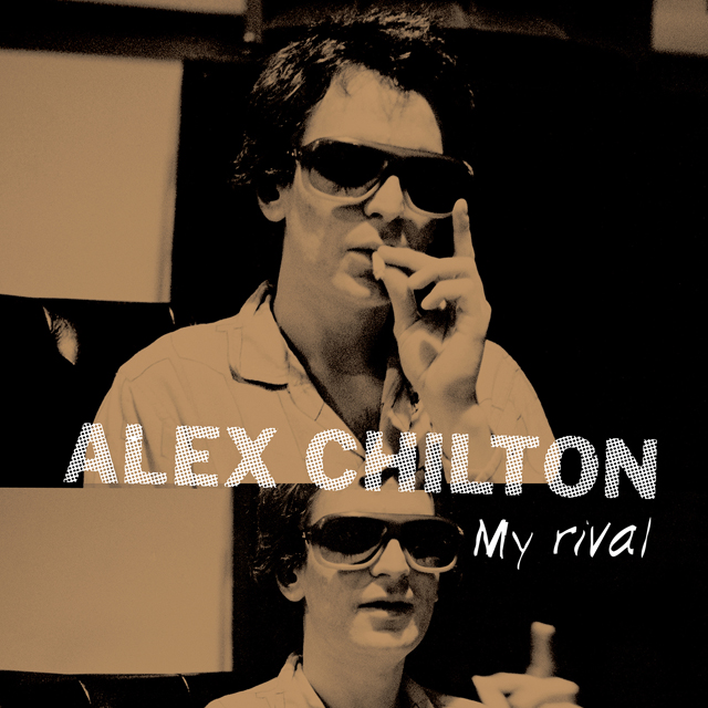 Alex Chilton / My Rival
