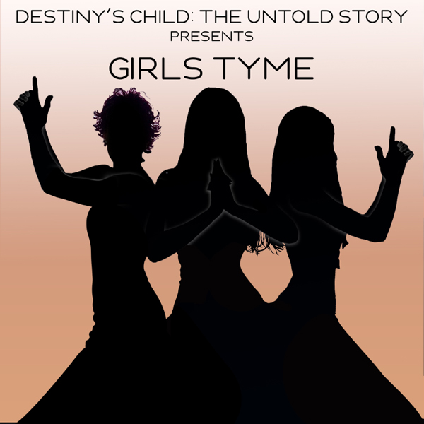 Girls Tyme / Destiny's Child: The Untold Story Presents Girls Tyme