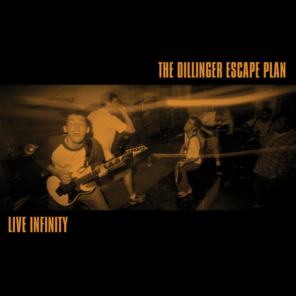 The Dillinger Escape Plan / Live Infinity