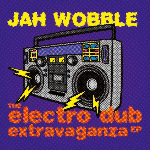 Jah Wobble / The Electro Dub Extravaganza EP