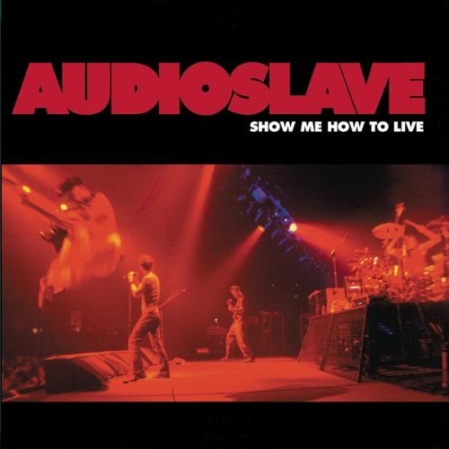 Audioslave / Show Me How To Live