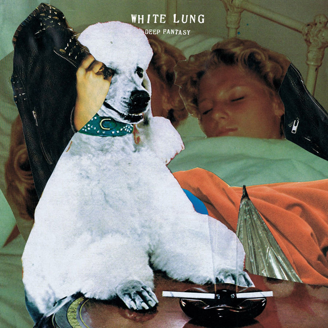 White Lung / Deep Fantasy