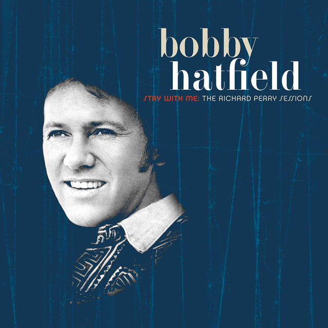 Bobby Hatfield / Stay With Me: The Richard Perry Sessions