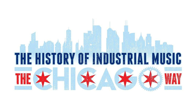 The History of Industrial Music: The Chicago Way