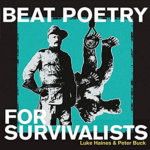 Luke Haines & Peter Buck / Beat Poetry For Survivalists