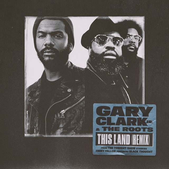 Gary Clark Jr. And The Roots - This Land (Remix) [feat. Black Thought]