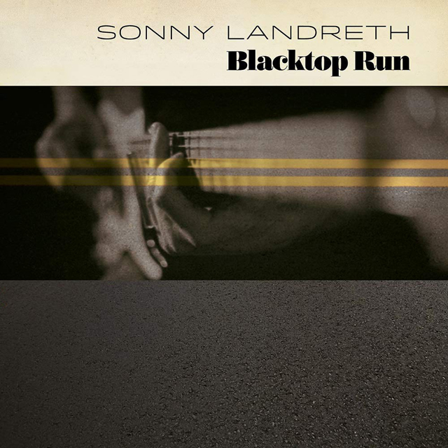 Sonny Landreth / Blacktop Run