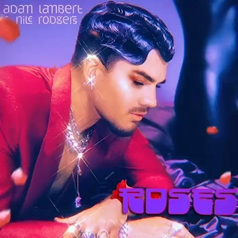 Adam Lambert / ROSES ft. Nile Rodgers