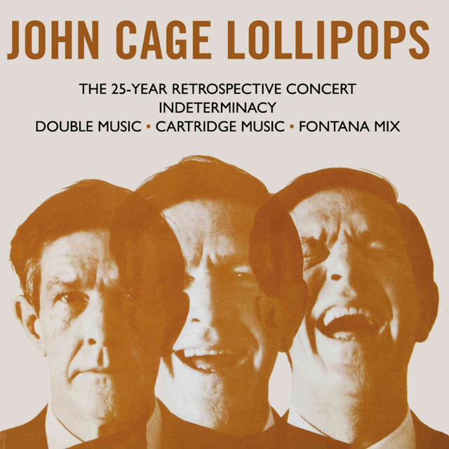 John Cage / Lollipops - The 25-Year Retrospective Concert / Indeterminacy / Double Music / Cartridge Music / Fontana Mix