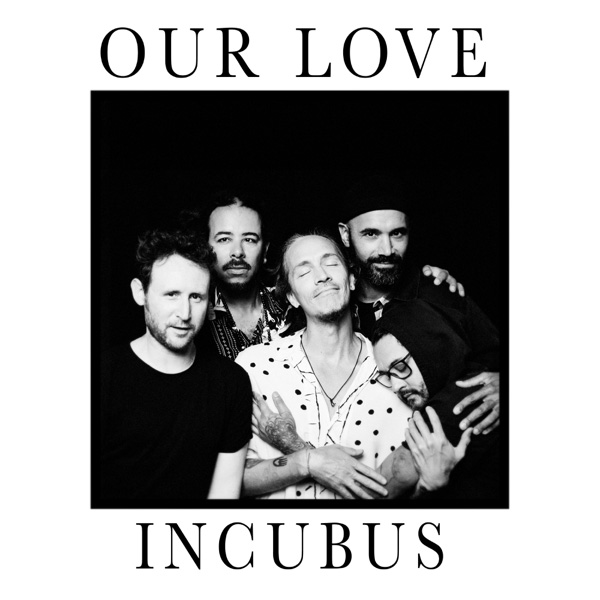Incubus / Our Love