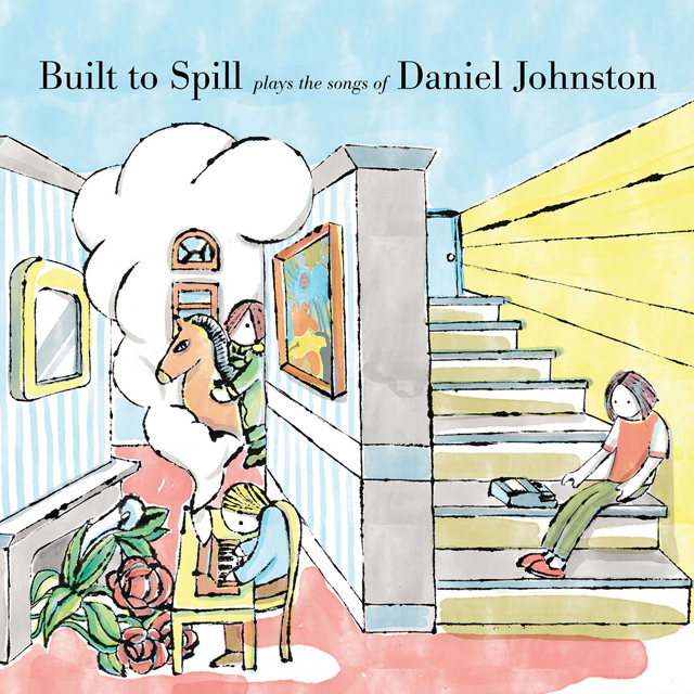 Built To Spill / Built To Spill Plays The Songs Of Daniel Johnston