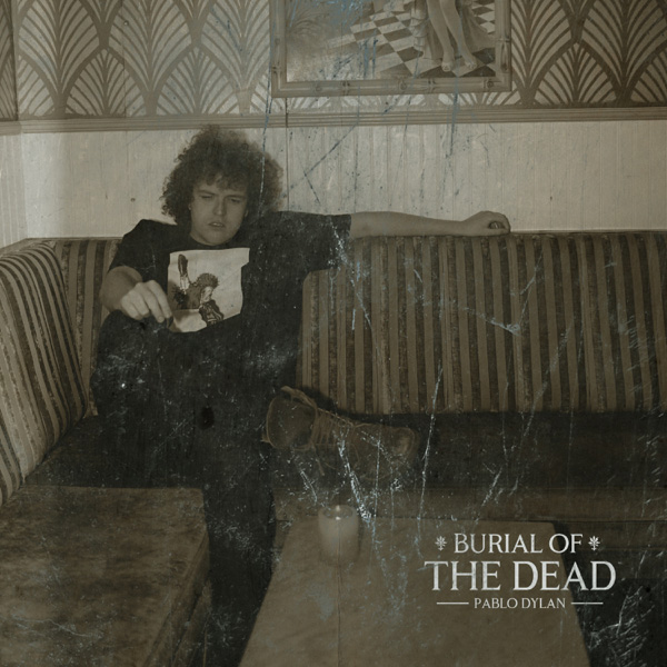 Pablo Dylan / Burial of the Dead