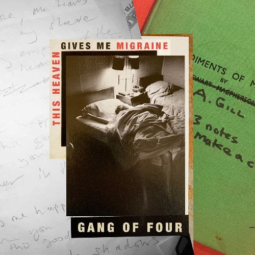 Gang Of Four / This Heaven Gives Me Migraines