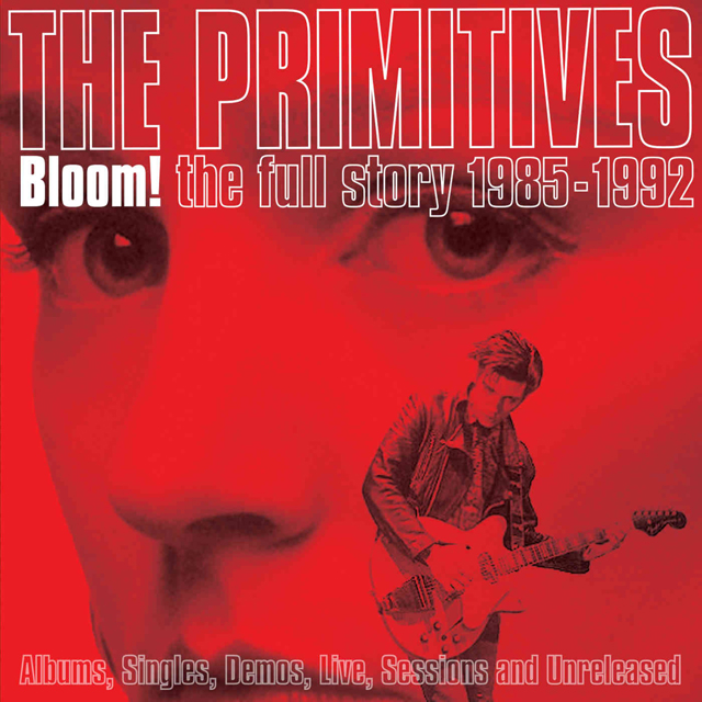 The Primitives / Bloom! The Full Story 1985-1992 [