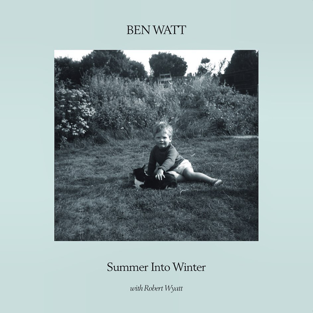Ben Watt with Robert Wyatt / Summer Into Winter