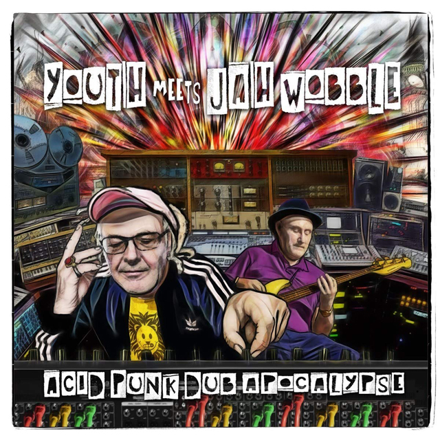Youth Meets Jah Wobble / Acid Punk Dub Apocalypse
