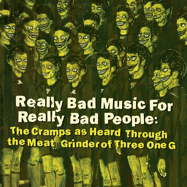 VA / Really Bad Music For Really Bad People: The Cramps as Heard Through the Meat Grinder of Three One G