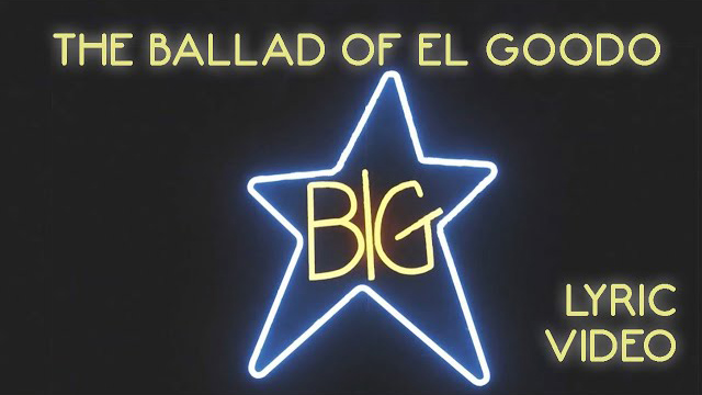Big Star - The Ballad of El Goodo (Official Lyric Video)