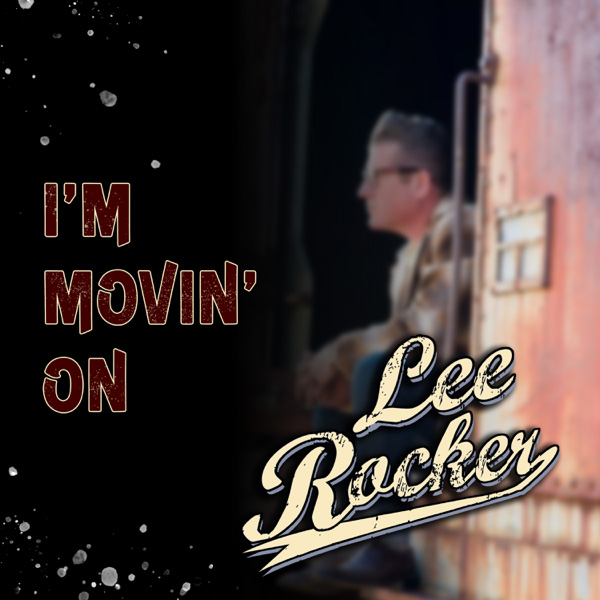 Lee Rocker / I'm Movin' On - Single