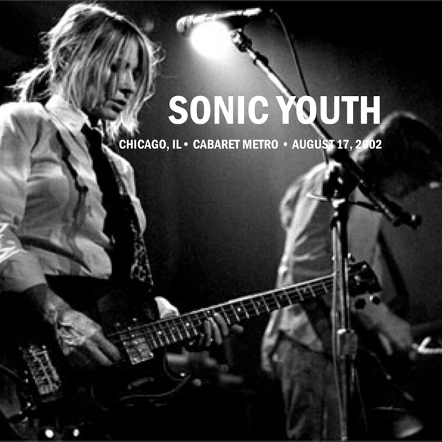 Sonic Youth / Live At Cabaret Metro Chicago, IL 2002