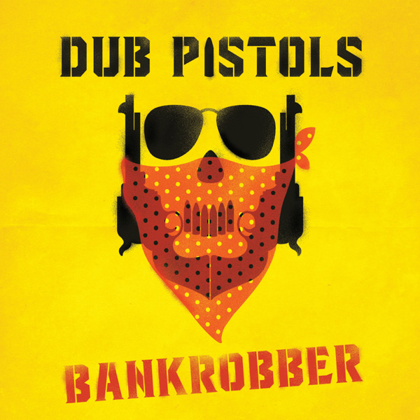 Dub Pistols / Bankrobber