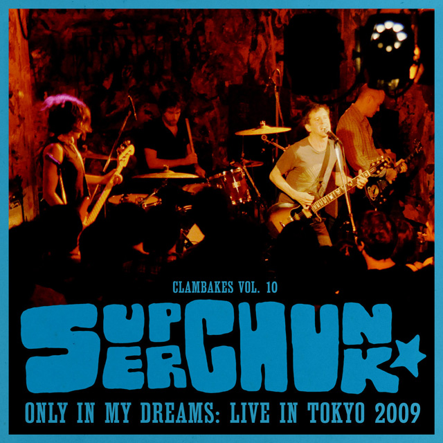 Superchunk / Clambakes Vol. 10: Only in My Dreams - Live in Tokyo 2009